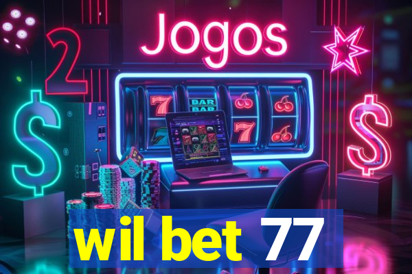 wil bet 77